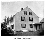 Dr. Howe's Birthplace.